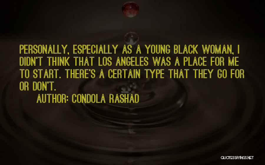 Condola Rashad Quotes: Personally, Especially As A Young Black Woman, I Didn't Think That Los Angeles Was A Place For Me To Start.