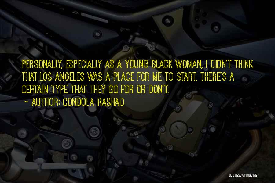 Condola Rashad Quotes: Personally, Especially As A Young Black Woman, I Didn't Think That Los Angeles Was A Place For Me To Start.