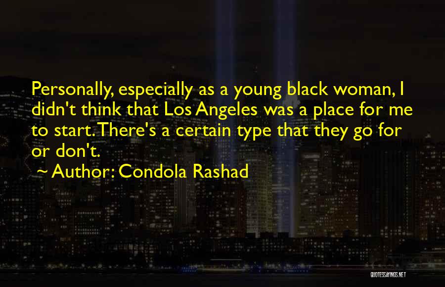 Condola Rashad Quotes: Personally, Especially As A Young Black Woman, I Didn't Think That Los Angeles Was A Place For Me To Start.
