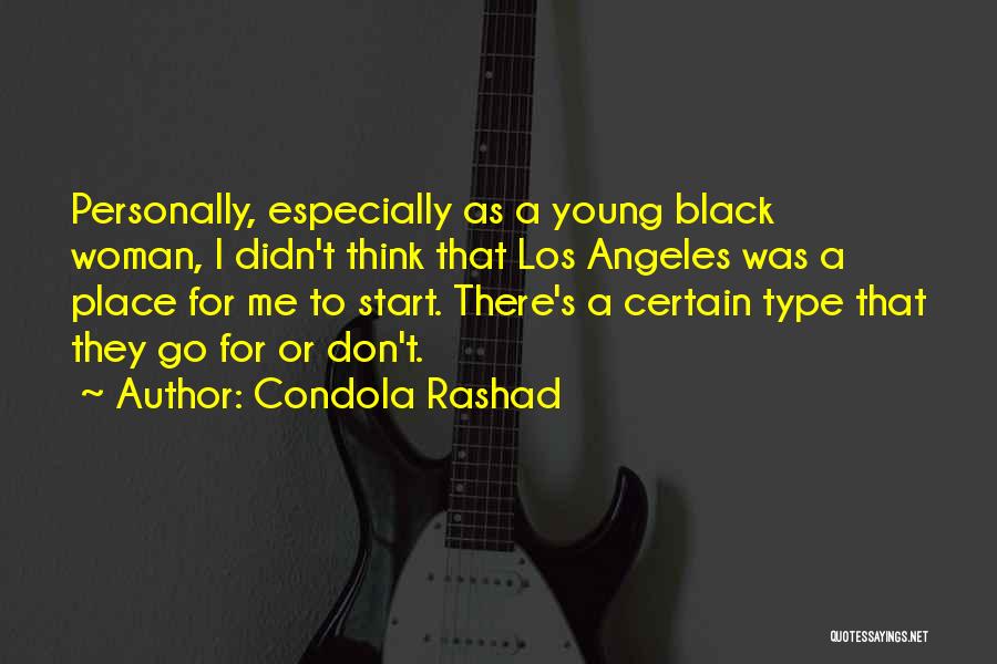 Condola Rashad Quotes: Personally, Especially As A Young Black Woman, I Didn't Think That Los Angeles Was A Place For Me To Start.
