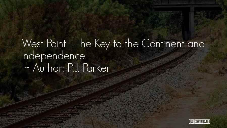 P.J. Parker Quotes: West Point - The Key To The Continent And Independence.
