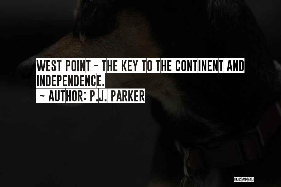 P.J. Parker Quotes: West Point - The Key To The Continent And Independence.