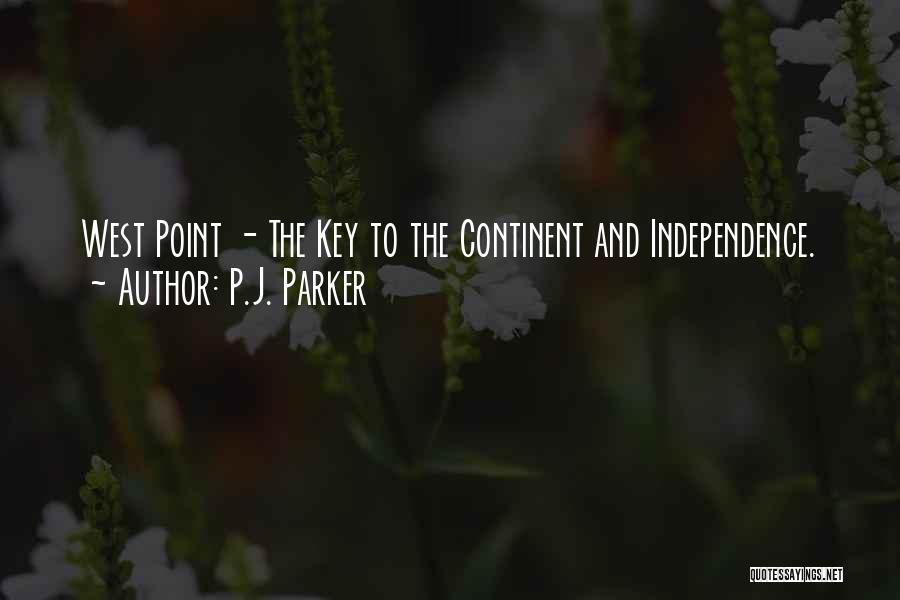 P.J. Parker Quotes: West Point - The Key To The Continent And Independence.