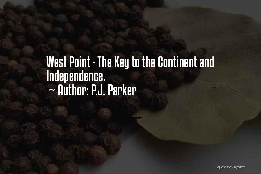 P.J. Parker Quotes: West Point - The Key To The Continent And Independence.