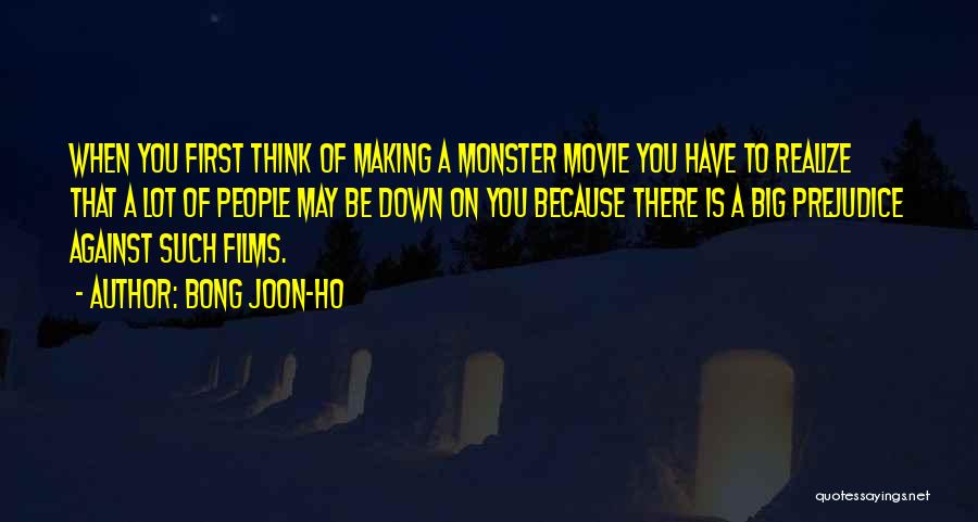 Bong Joon-ho Quotes: When You First Think Of Making A Monster Movie You Have To Realize That A Lot Of People May Be