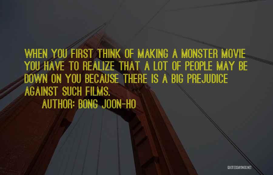 Bong Joon-ho Quotes: When You First Think Of Making A Monster Movie You Have To Realize That A Lot Of People May Be