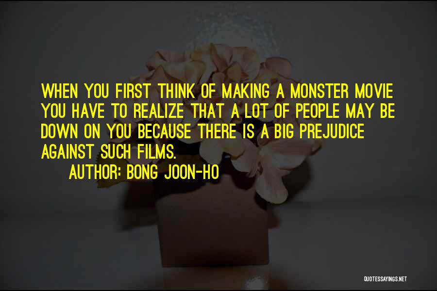 Bong Joon-ho Quotes: When You First Think Of Making A Monster Movie You Have To Realize That A Lot Of People May Be