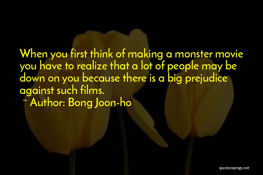 Bong Joon-ho Quotes: When You First Think Of Making A Monster Movie You Have To Realize That A Lot Of People May Be