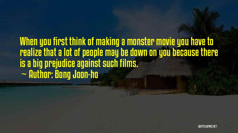 Bong Joon-ho Quotes: When You First Think Of Making A Monster Movie You Have To Realize That A Lot Of People May Be