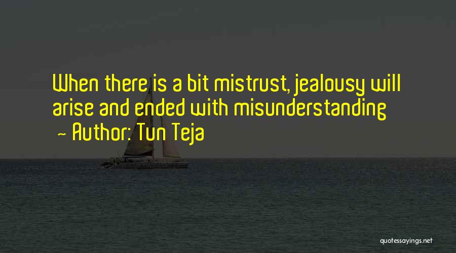 Tun Teja Quotes: When There Is A Bit Mistrust, Jealousy Will Arise And Ended With Misunderstanding