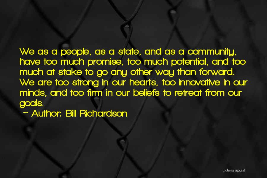 Bill Richardson Quotes: We As A People, As A State, And As A Community, Have Too Much Promise, Too Much Potential, And Too