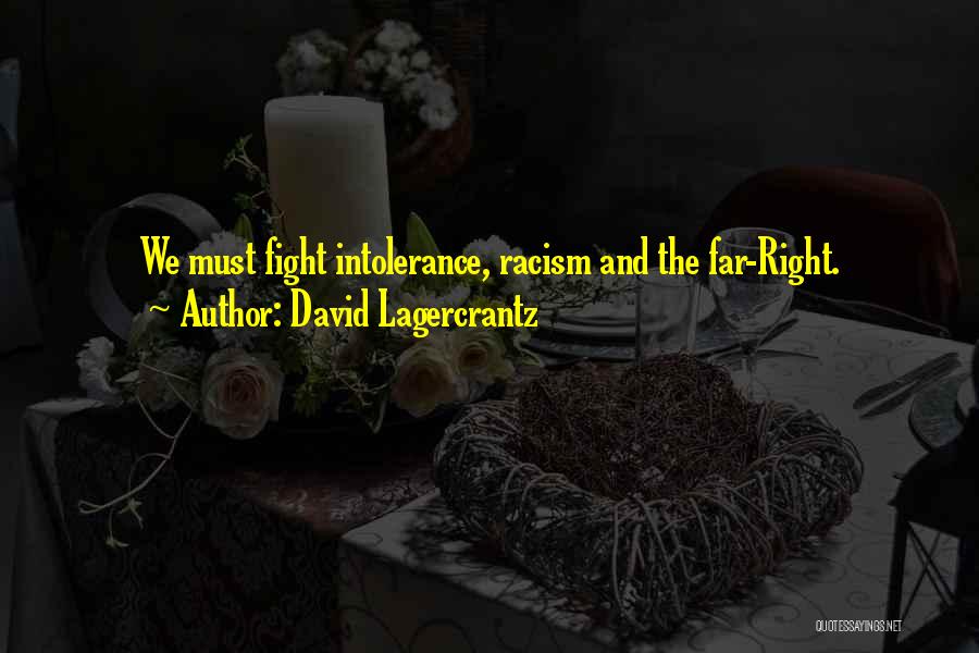 David Lagercrantz Quotes: We Must Fight Intolerance, Racism And The Far-right.