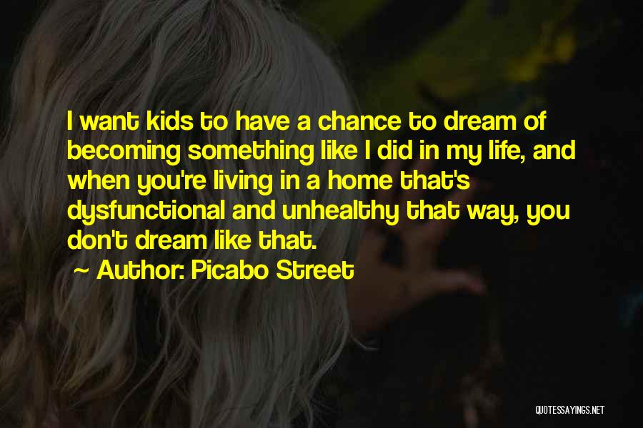 Picabo Street Quotes: I Want Kids To Have A Chance To Dream Of Becoming Something Like I Did In My Life, And When