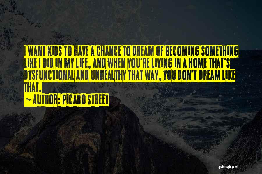 Picabo Street Quotes: I Want Kids To Have A Chance To Dream Of Becoming Something Like I Did In My Life, And When