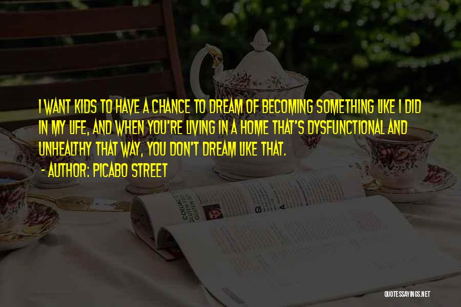 Picabo Street Quotes: I Want Kids To Have A Chance To Dream Of Becoming Something Like I Did In My Life, And When