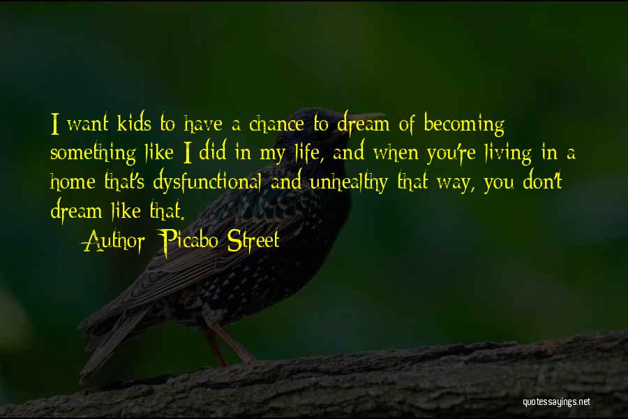 Picabo Street Quotes: I Want Kids To Have A Chance To Dream Of Becoming Something Like I Did In My Life, And When