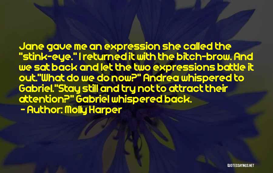 Molly Harper Quotes: Jane Gave Me An Expression She Called The Stink-eye. I Returned It With The Bitch-brow. And We Sat Back And