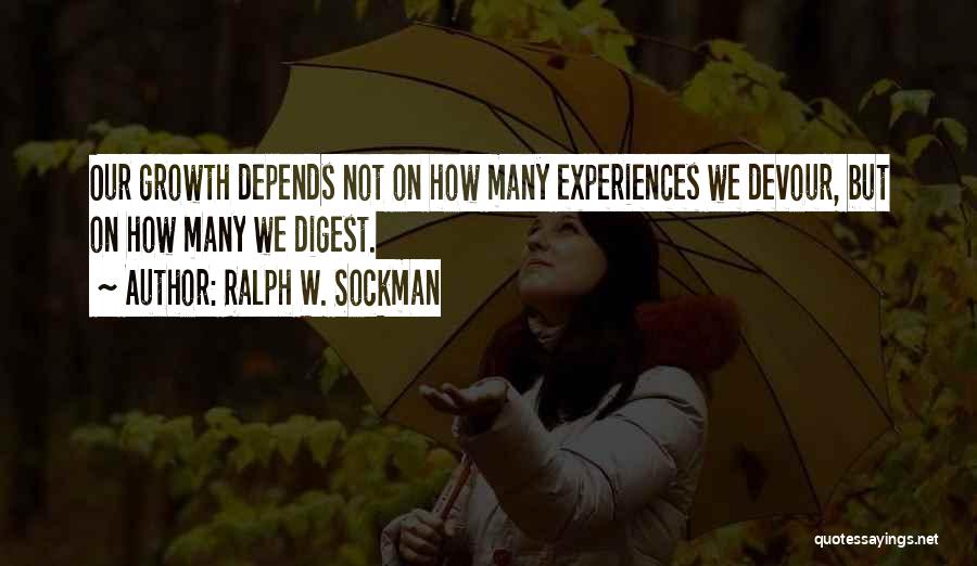 Ralph W. Sockman Quotes: Our Growth Depends Not On How Many Experiences We Devour, But On How Many We Digest.