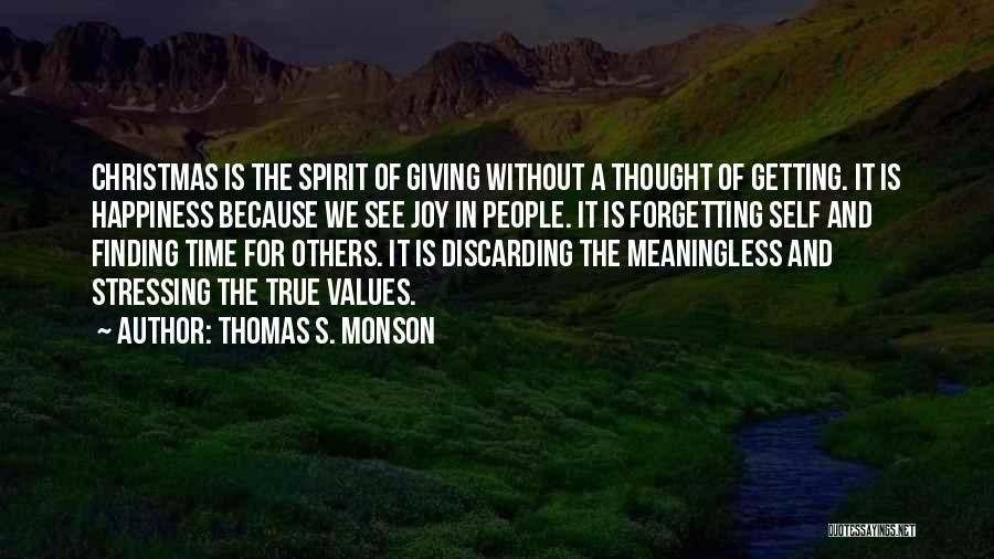 Thomas S. Monson Quotes: Christmas Is The Spirit Of Giving Without A Thought Of Getting. It Is Happiness Because We See Joy In People.