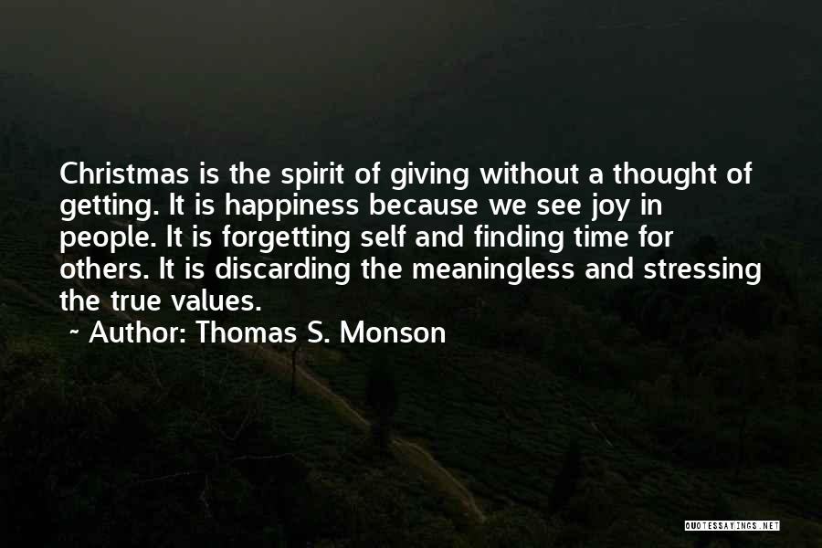 Thomas S. Monson Quotes: Christmas Is The Spirit Of Giving Without A Thought Of Getting. It Is Happiness Because We See Joy In People.