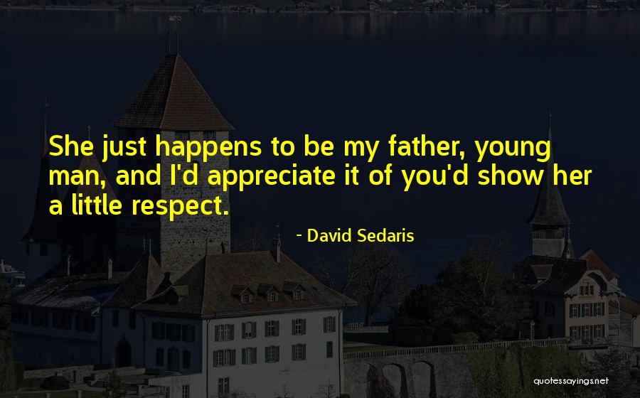 302 Area Quotes By David Sedaris 302 Area Quotes By David Sedaris