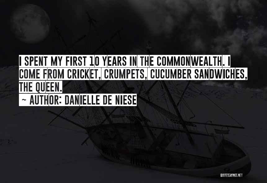 Danielle De Niese Quotes: I Spent My First 10 Years In The Commonwealth. I Come From Cricket, Crumpets, Cucumber Sandwiches, The Queen.