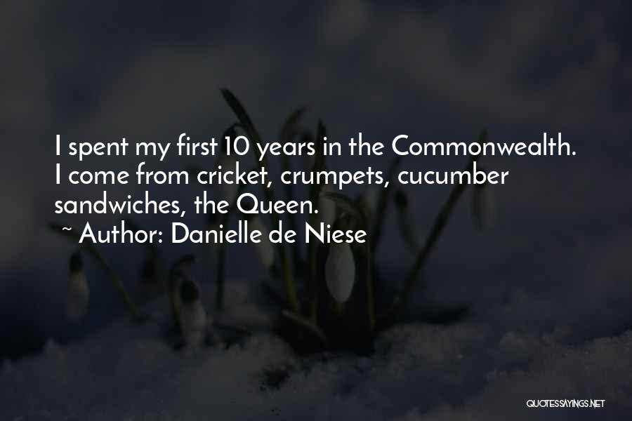 Danielle De Niese Quotes: I Spent My First 10 Years In The Commonwealth. I Come From Cricket, Crumpets, Cucumber Sandwiches, The Queen.