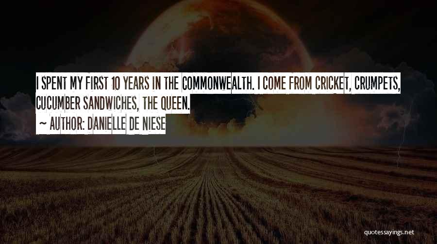 Danielle De Niese Quotes: I Spent My First 10 Years In The Commonwealth. I Come From Cricket, Crumpets, Cucumber Sandwiches, The Queen.