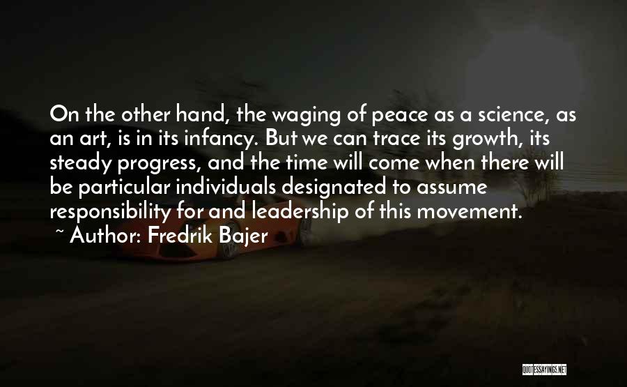 Fredrik Bajer Quotes: On The Other Hand, The Waging Of Peace As A Science, As An Art, Is In Its Infancy. But We
