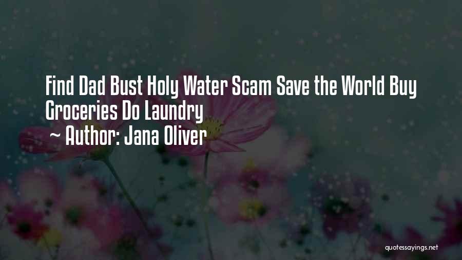 Jana Oliver Quotes: Find Dad Bust Holy Water Scam Save The World Buy Groceries Do Laundry