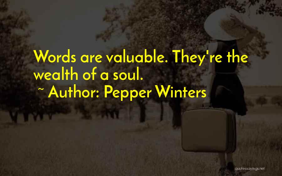 Pepper Winters Quotes: Words Are Valuable. They're The Wealth Of A Soul.
