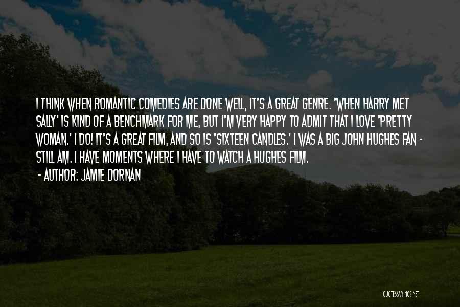 Jamie Dornan Quotes: I Think When Romantic Comedies Are Done Well, It's A Great Genre. 'when Harry Met Sally' Is Kind Of A