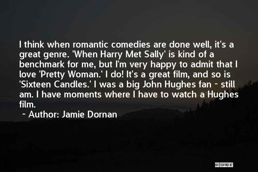 Jamie Dornan Quotes: I Think When Romantic Comedies Are Done Well, It's A Great Genre. 'when Harry Met Sally' Is Kind Of A