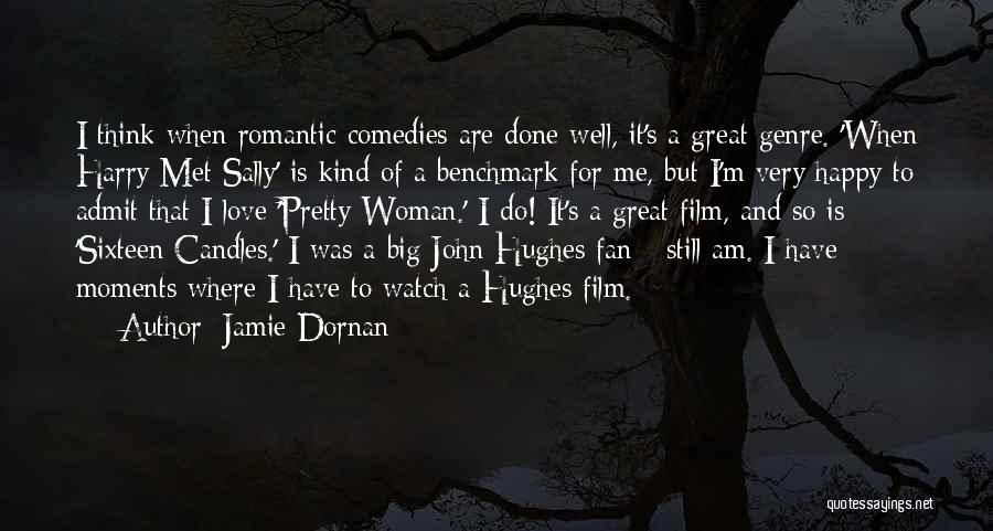 Jamie Dornan Quotes: I Think When Romantic Comedies Are Done Well, It's A Great Genre. 'when Harry Met Sally' Is Kind Of A