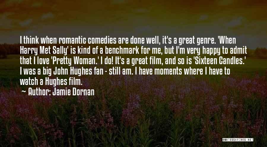 Jamie Dornan Quotes: I Think When Romantic Comedies Are Done Well, It's A Great Genre. 'when Harry Met Sally' Is Kind Of A