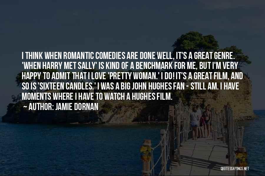 Jamie Dornan Quotes: I Think When Romantic Comedies Are Done Well, It's A Great Genre. 'when Harry Met Sally' Is Kind Of A