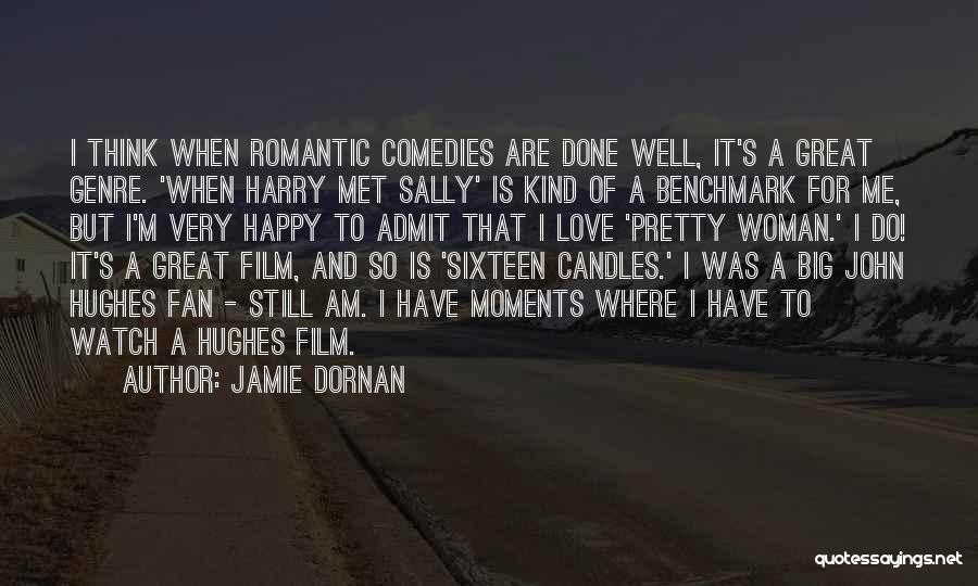 Jamie Dornan Quotes: I Think When Romantic Comedies Are Done Well, It's A Great Genre. 'when Harry Met Sally' Is Kind Of A