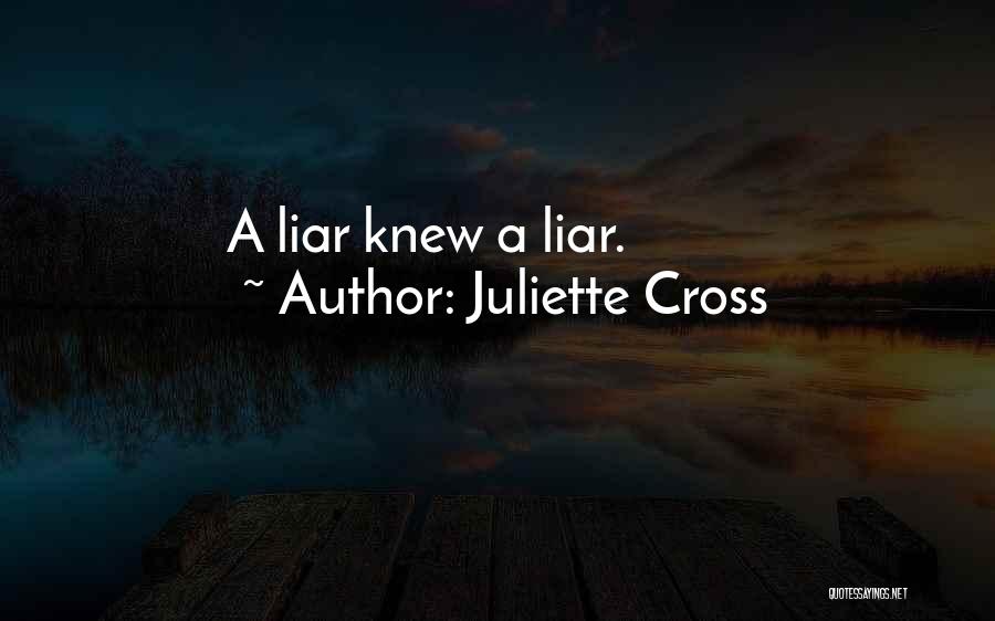 Juliette Cross Quotes: A Liar Knew A Liar.