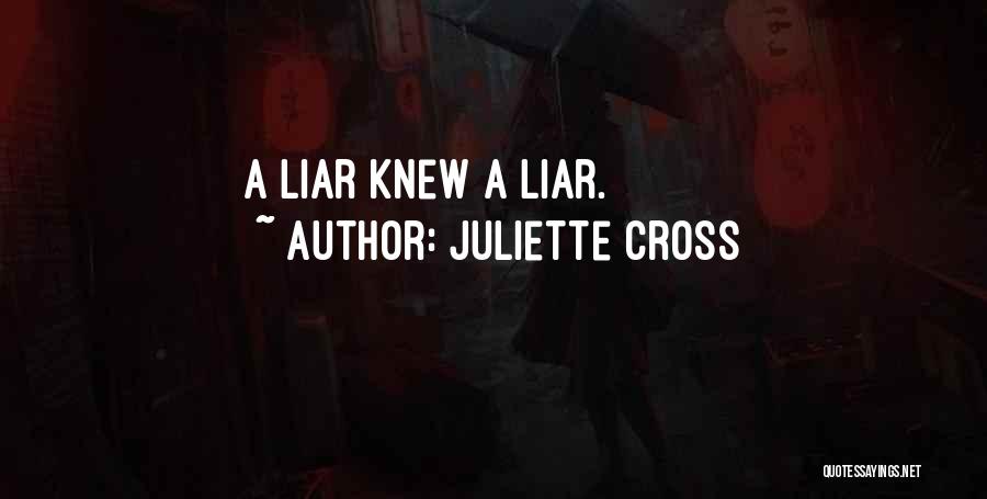 Juliette Cross Quotes: A Liar Knew A Liar.