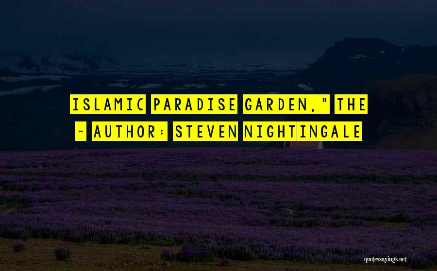 Steven Nightingale Quotes: Islamic Paradise Garden, The