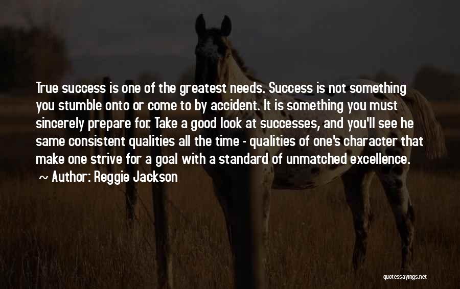 Reggie Jackson Quotes: True Success Is One Of The Greatest Needs. Success Is Not Something You Stumble Onto Or Come To By Accident.