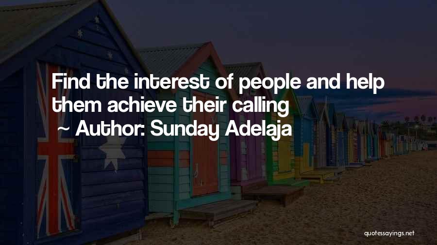 Sunday Adelaja Quotes: Find The Interest Of People And Help Them Achieve Their Calling