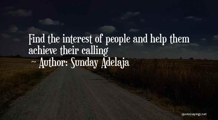 Sunday Adelaja Quotes: Find The Interest Of People And Help Them Achieve Their Calling