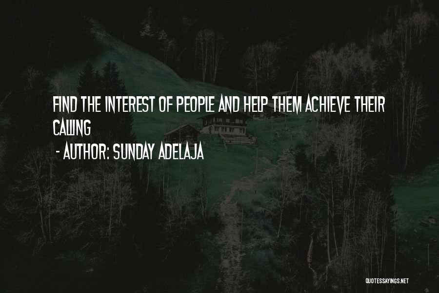 Sunday Adelaja Quotes: Find The Interest Of People And Help Them Achieve Their Calling