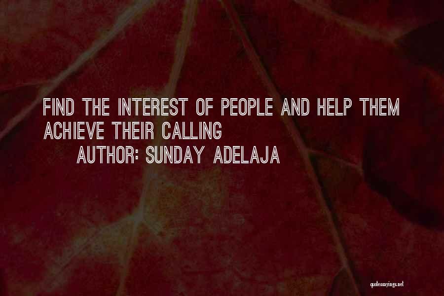 Sunday Adelaja Quotes: Find The Interest Of People And Help Them Achieve Their Calling