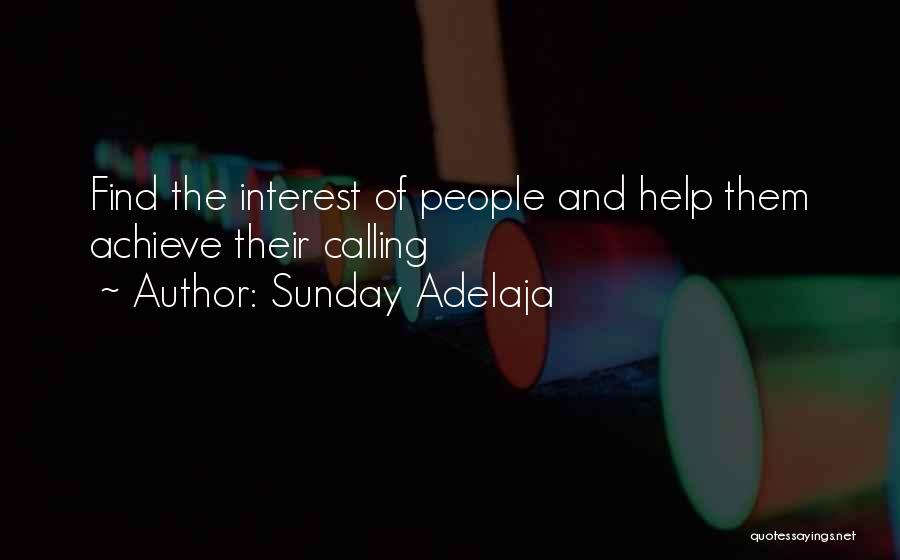 Sunday Adelaja Quotes: Find The Interest Of People And Help Them Achieve Their Calling