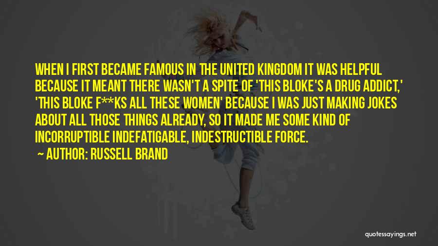 Russell Brand Quotes: When I First Became Famous In The United Kingdom It Was Helpful Because It Meant There Wasn't A Spite Of