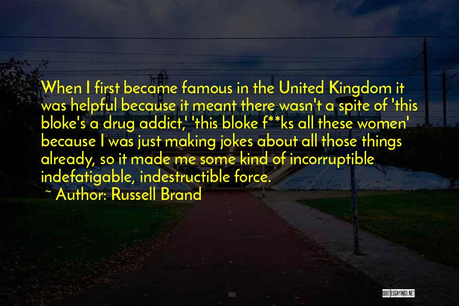 Russell Brand Quotes: When I First Became Famous In The United Kingdom It Was Helpful Because It Meant There Wasn't A Spite Of