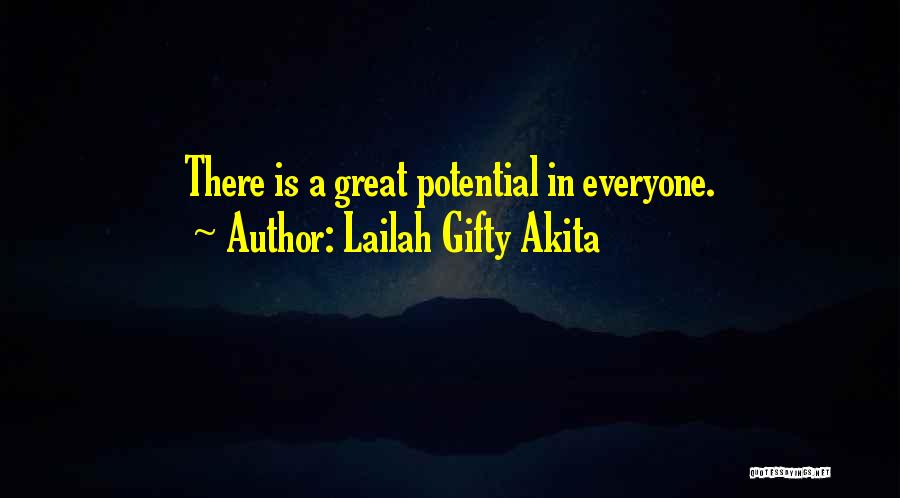 Lailah Gifty Akita Quotes: There Is A Great Potential In Everyone.