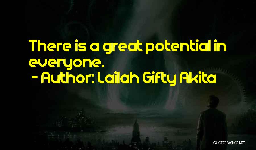 Lailah Gifty Akita Quotes: There Is A Great Potential In Everyone.
